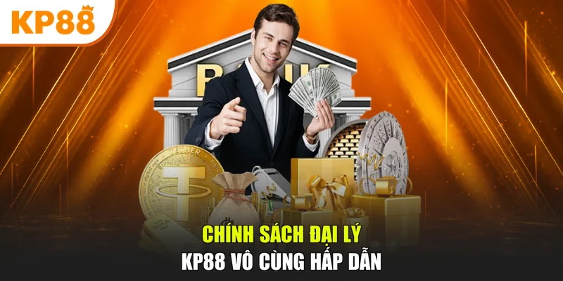 Chính sách đại lý KP88 vô cùng hấp dẫn