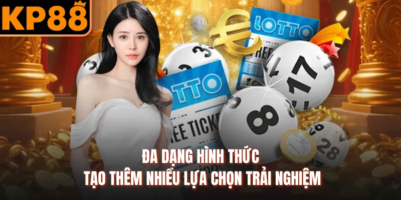 Đa dạng hình thức tạo thêm nhiều lựa chọn trải nghiệm