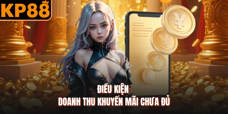 Điều kiện doanh thu khuyến mãi chưa đủ