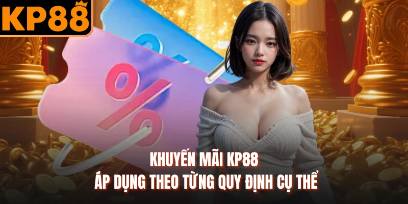 Khuyến mãi KP88 áp dụng theo từng quy định cụ thể