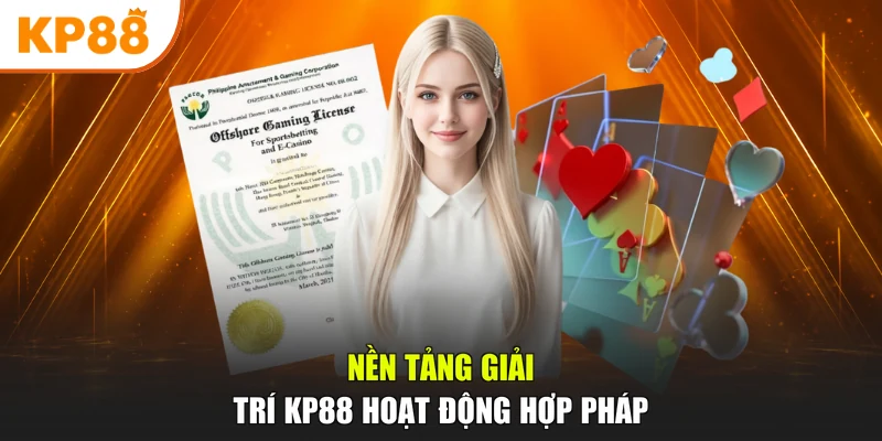 Nền tảng giải trí KP88 hoạt động hợp pháp