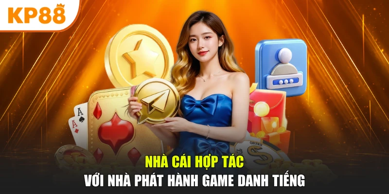 Nhà cái hợp tác với nhà phát hành game danh tiếng