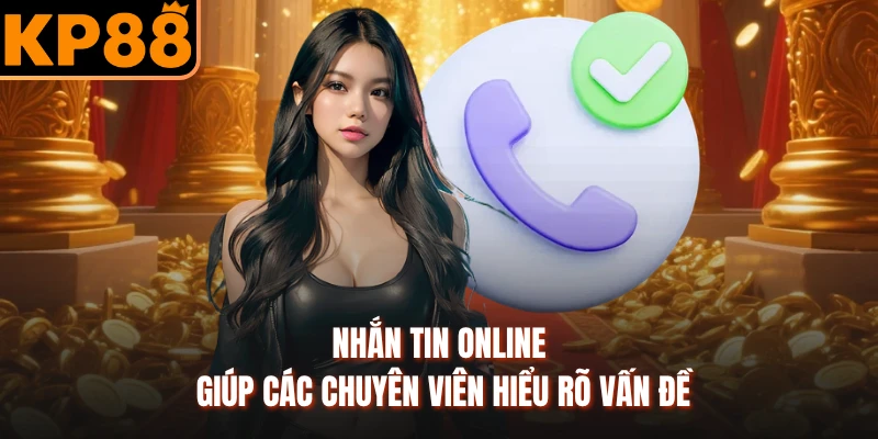 Nhắn tin online giúp các chuyên viên hiểu rõ vấn đề