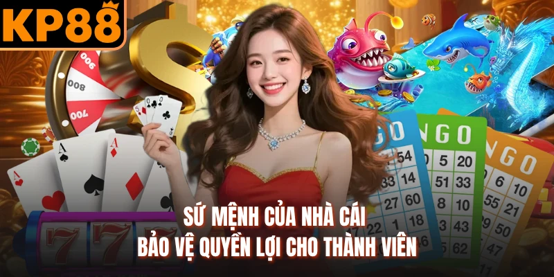 Sứ mệnh của nhà cái bảo vệ quyền lợi cho thành viên